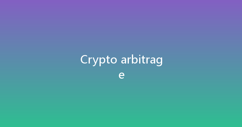 Crypto arbitrage 