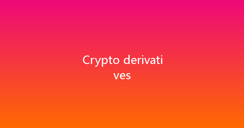 Crypto derivatives 