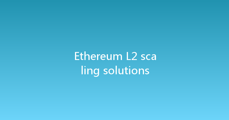 Ethereum L2 scaling solutions 