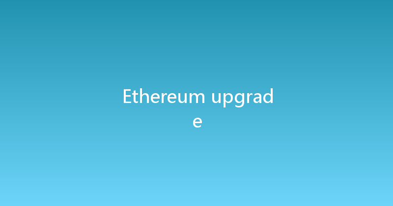 Ethereum upgrade 