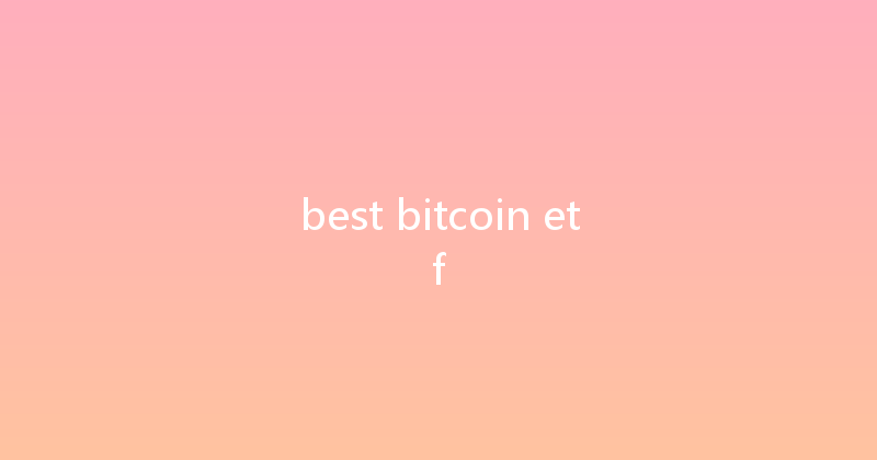 best bitcoin etf 