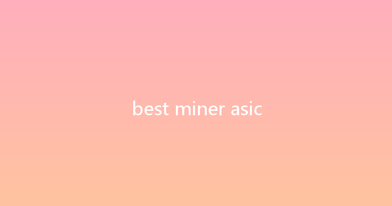 best miner asic 