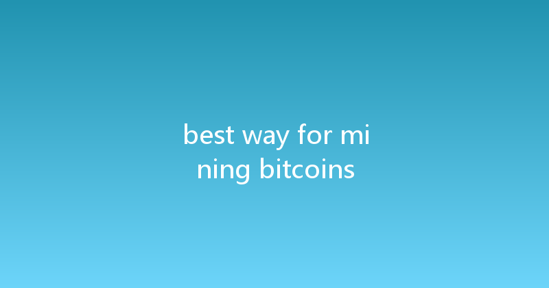 best way for mining bitcoins 