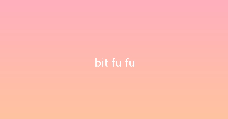 bit fu fu 