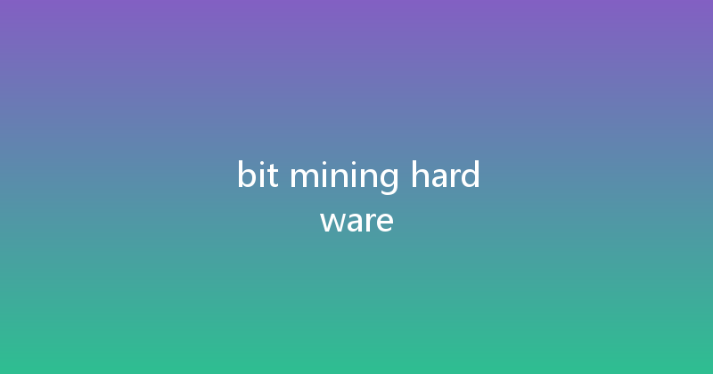 bit mining hardware 