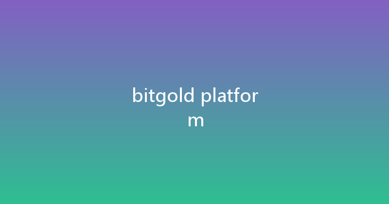 bitgold platform 
