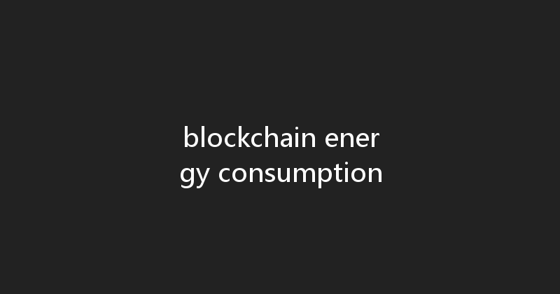 blockchain energy consumption 