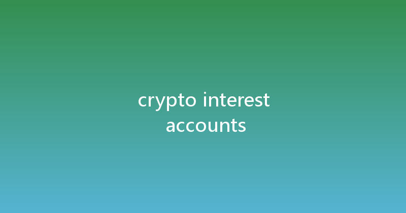 crypto interest accounts 