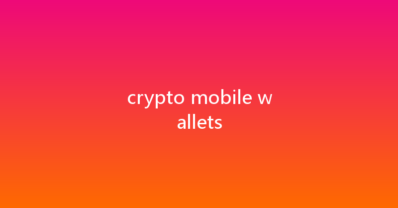 crypto mobile wallets 