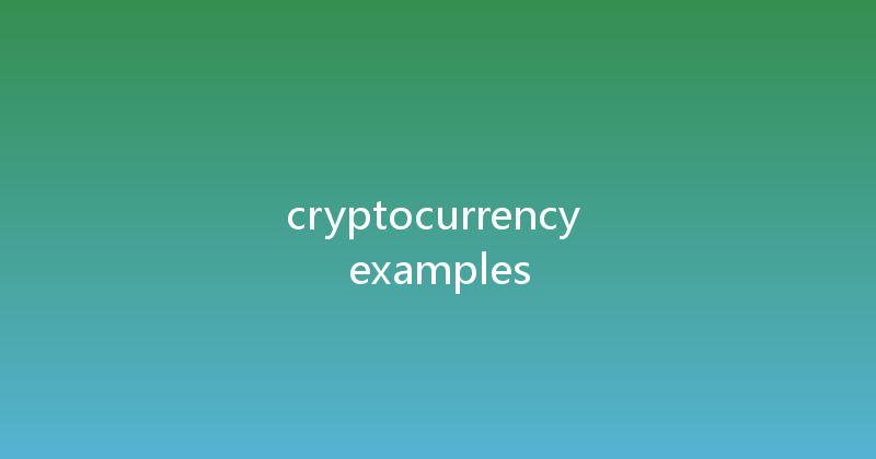 cryptocurrency examples 