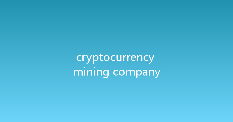 cryptocurrency mining company 