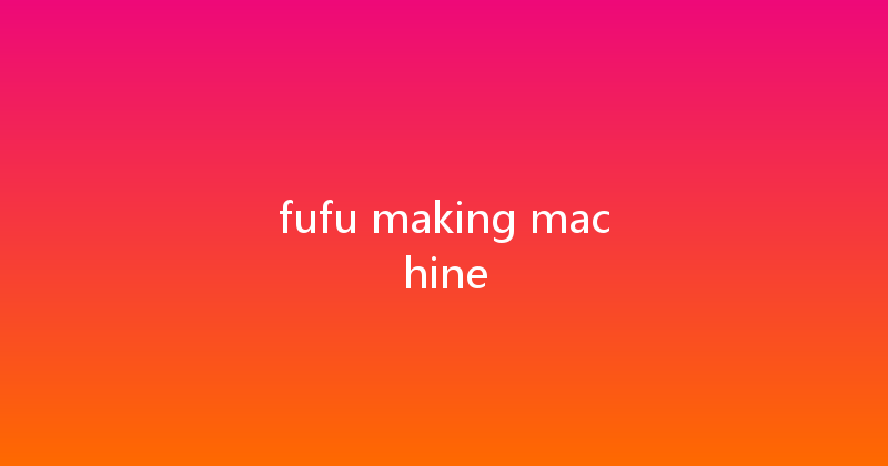 fufu making machine 