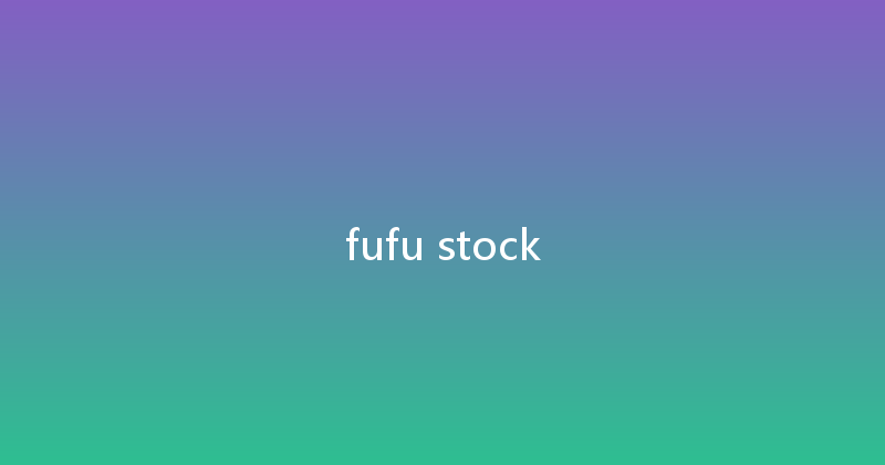 fufu stock 
