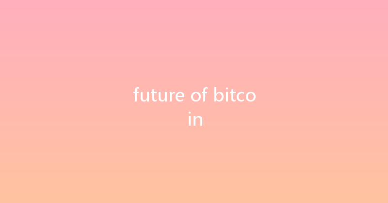 future of bitcoin 