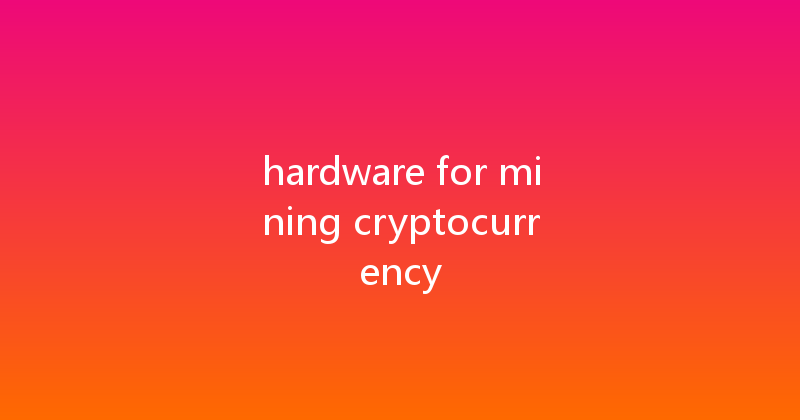 hardware for mining cryptocurrency 