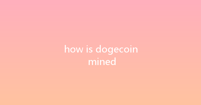 how is dogecoin mined 