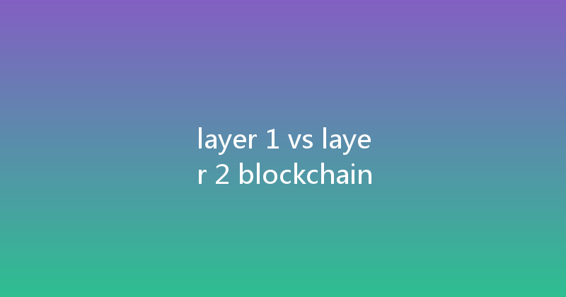layer 1 vs layer 2 blockchain 