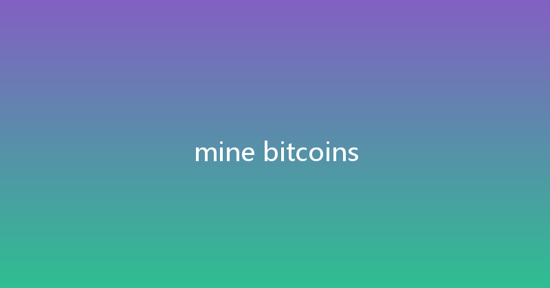 mine bitcoins 