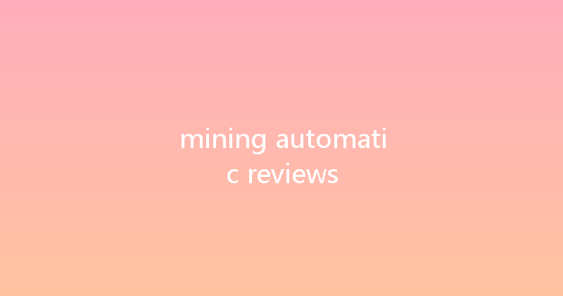 mining automatic reviews 