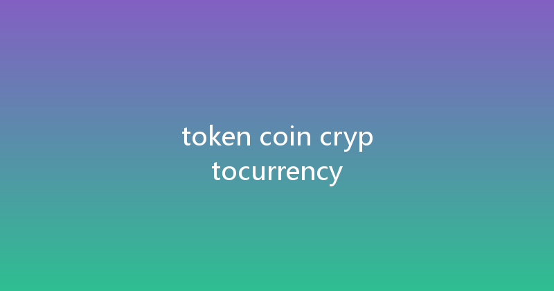 token coin cryptocurrency 