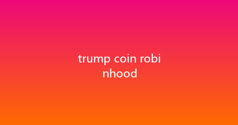 trump coin robinhood 