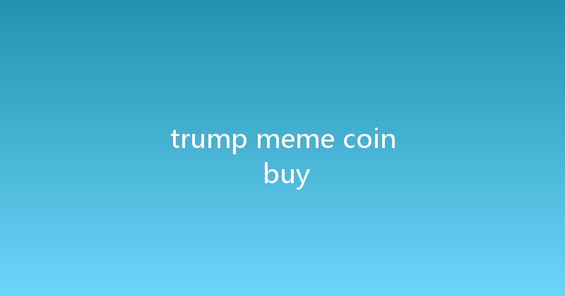 trump meme coin buy 