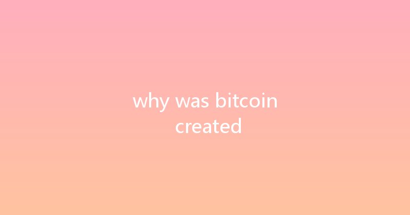 why was bitcoin created 