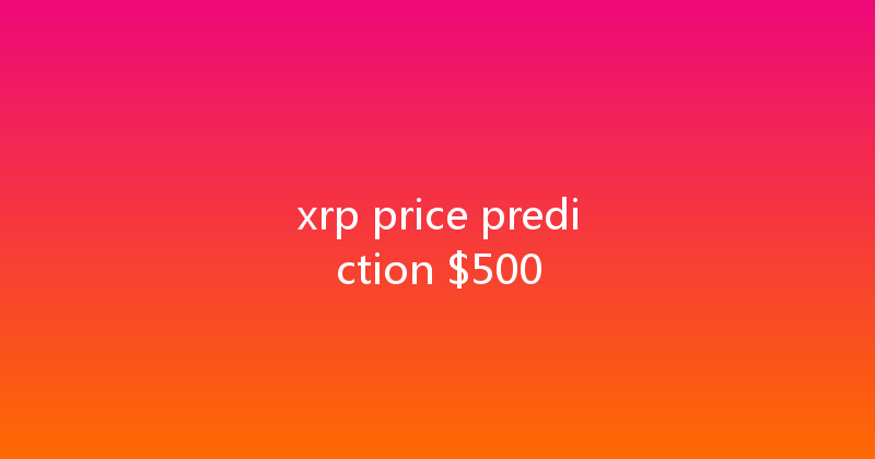 xrp price prediction $500 